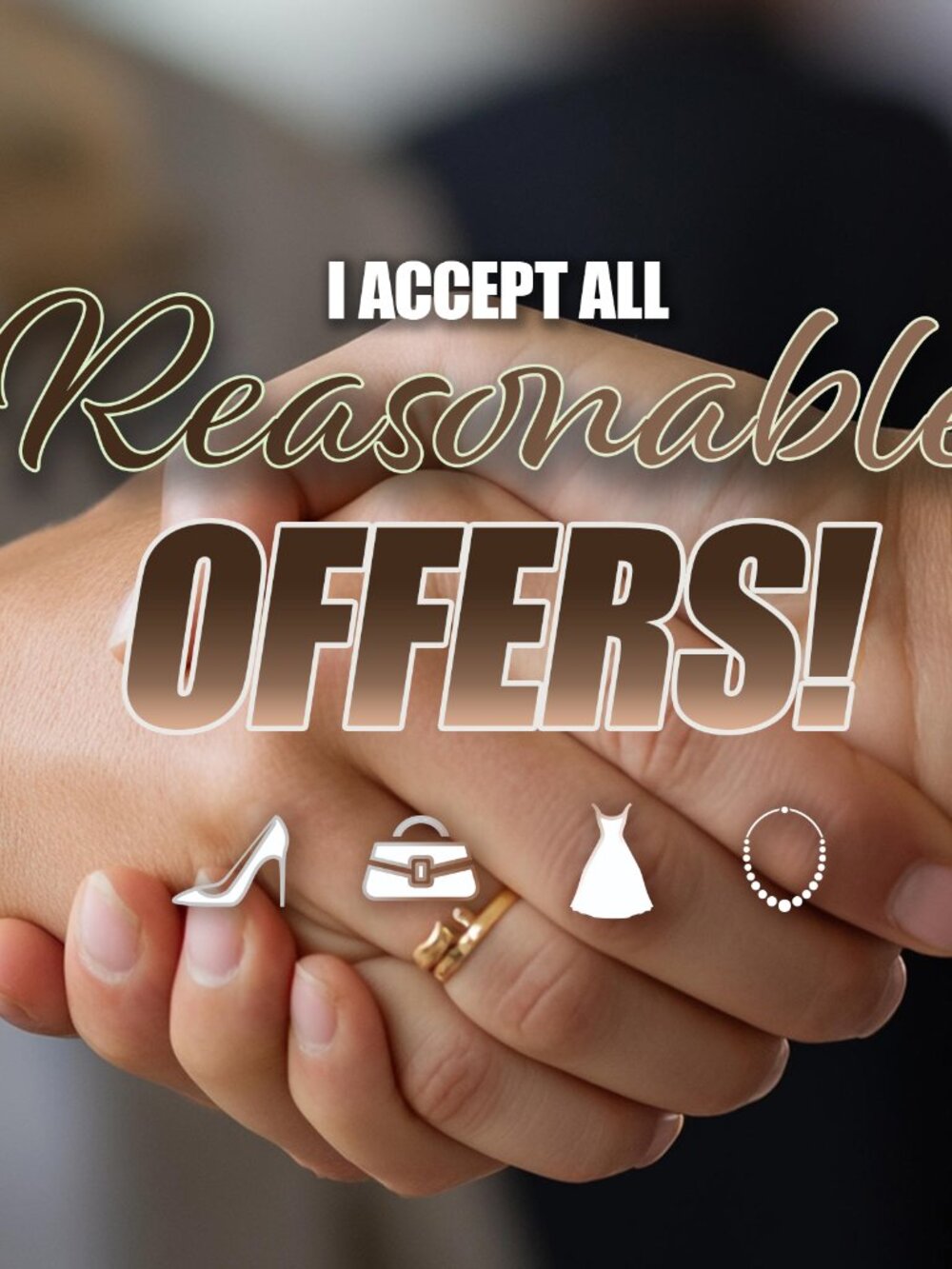 I Accept All Reasonable Offers